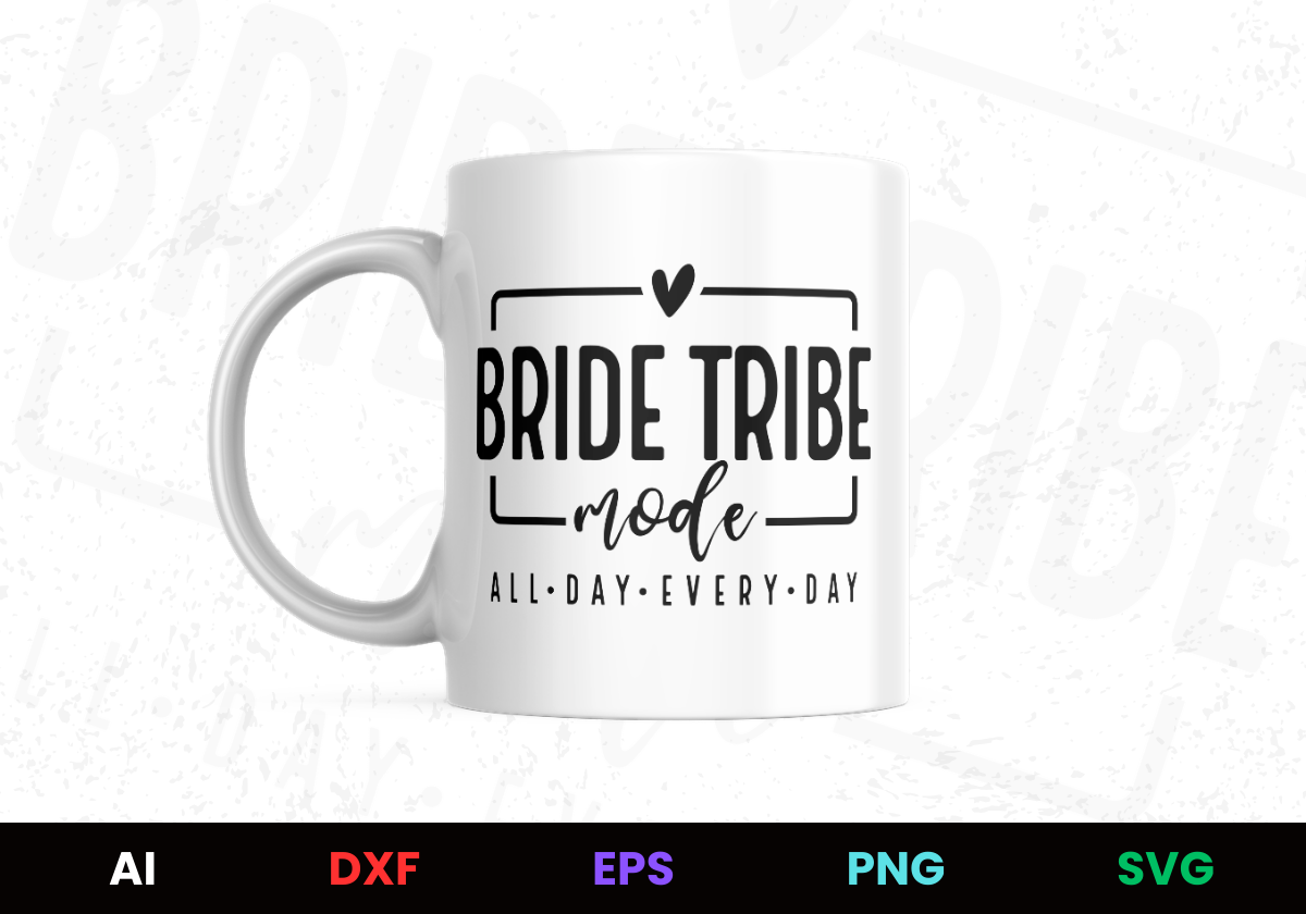 Bridesmaid & Bachelorette T Shirt Design: Bride Tribe Mode All Day Every Day Editable Mug Design