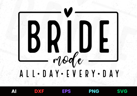 Bride mode all day every day editable AI SVG EPS