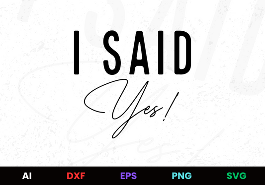 I Said Yes! Editable Design in Ai Svg Eps Files