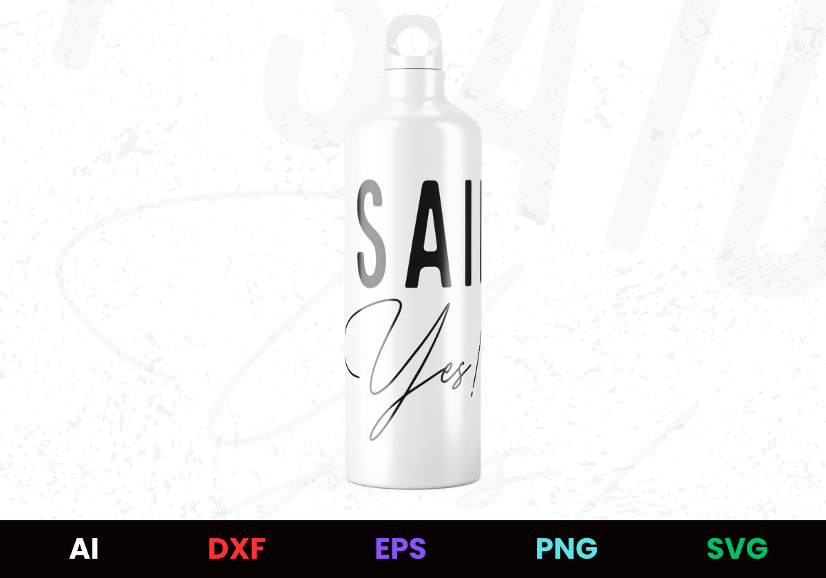 I Said Yes! Editable Bottle Design in Ai Svg Eps Files