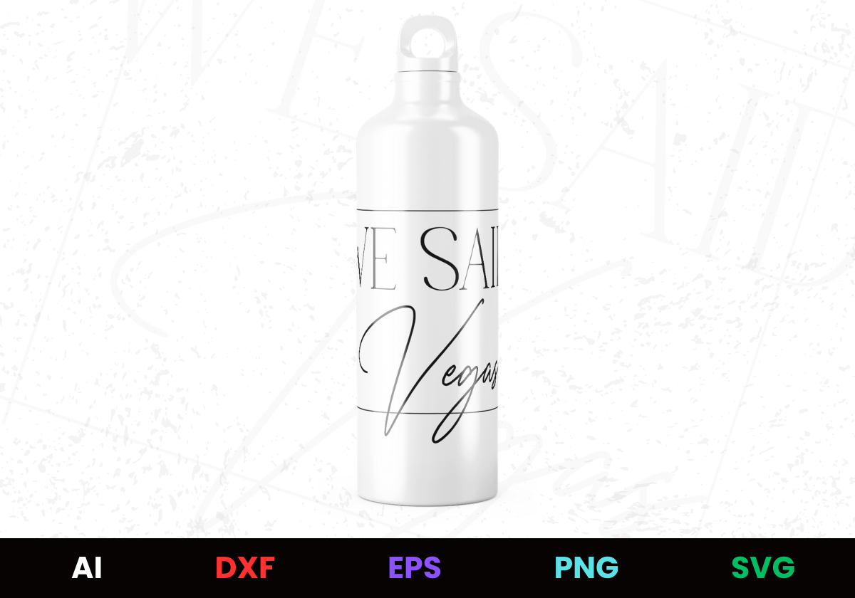 We Said Vegas Editable Bottle Design in Ai Svg Eps Files