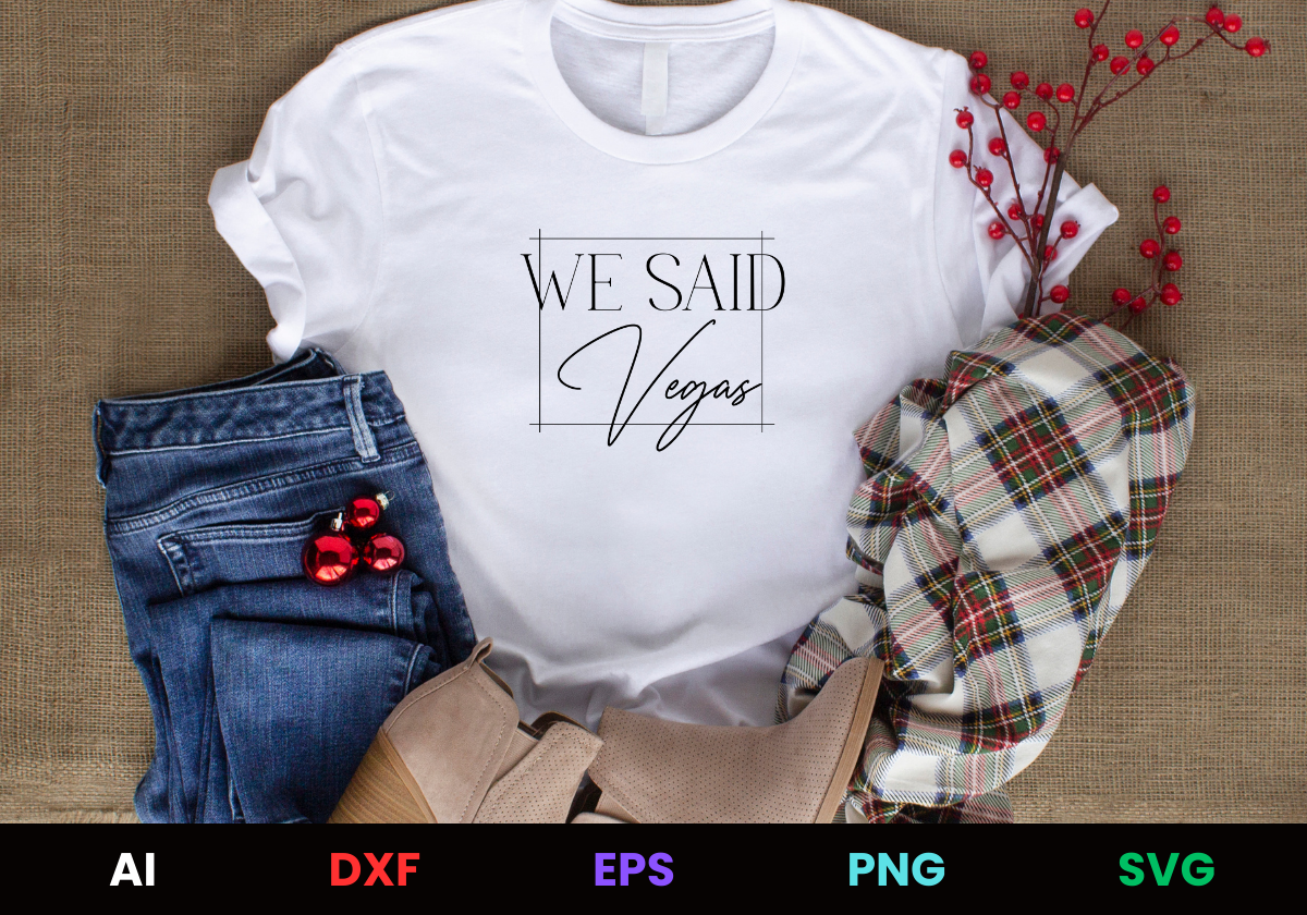 We Said Vegas Editable T-Shirt Design in Ai Svg Eps Files
