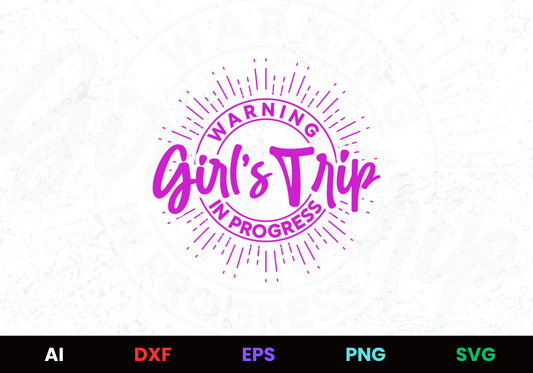 Warning Girls Trip In Progress Editable Design in Ai Svg Eps Files