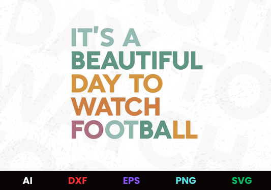 It's a Beautiful Day to Watch Football Light Editable Design in Ai Svg Eps Files