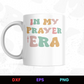 In My Prayer Era Editable Mug Design in Ai Svg Eps Files