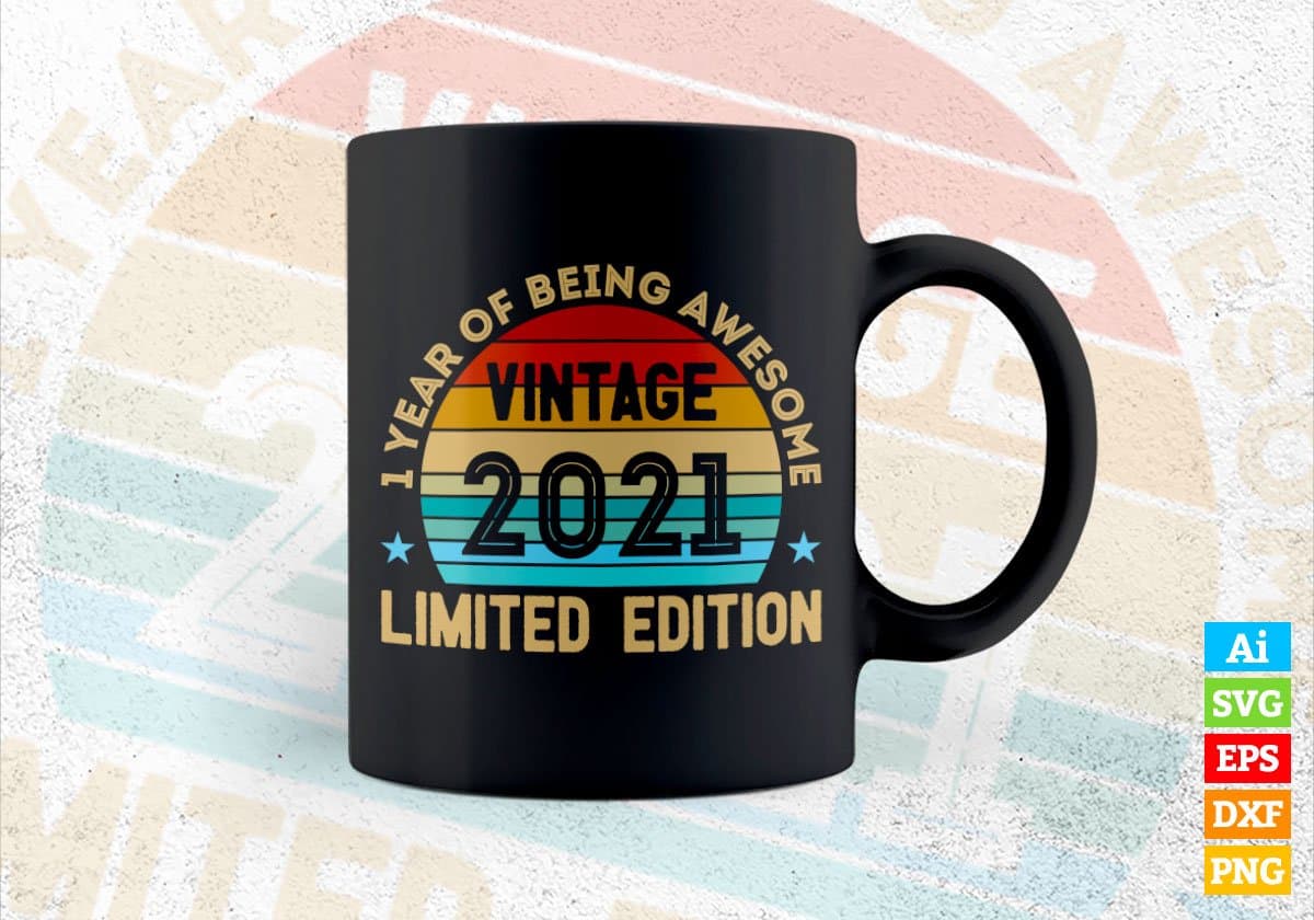 1 Year Of Being Awesome Vintage 2021 Limited Edition 1st Birthday Editable Vector T-shirt Designs Svg Files