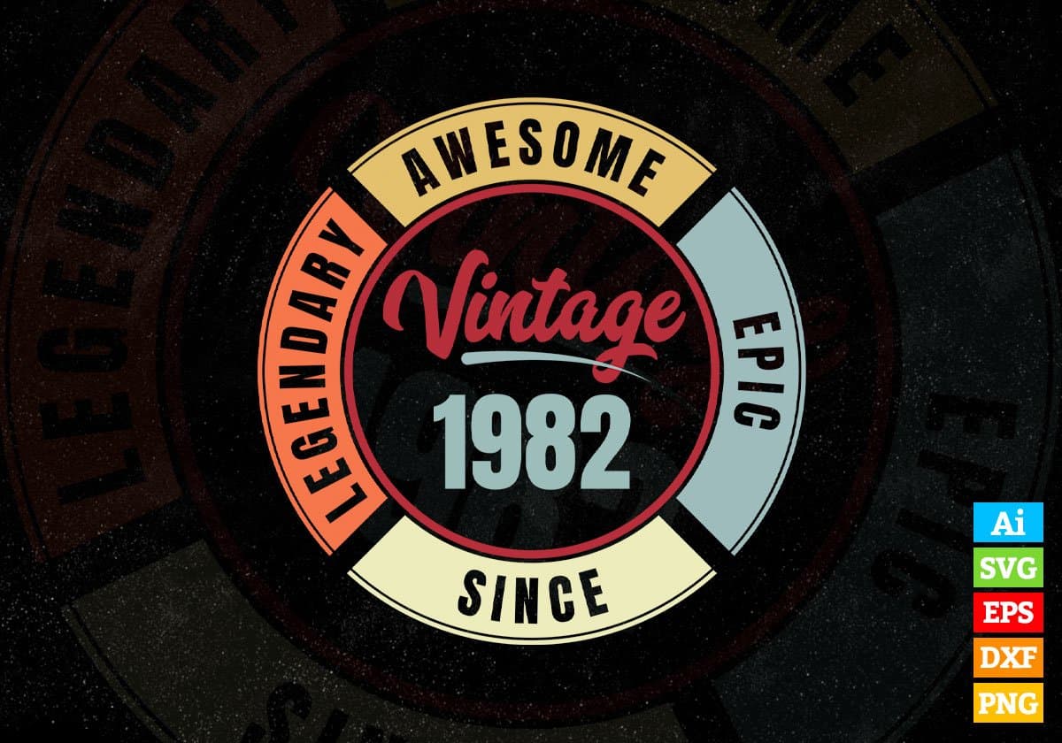40th Birthday for Legendary Awesome Epic Since 1982 Vintage Editable Vector T-shirt Design in Ai Svg Files