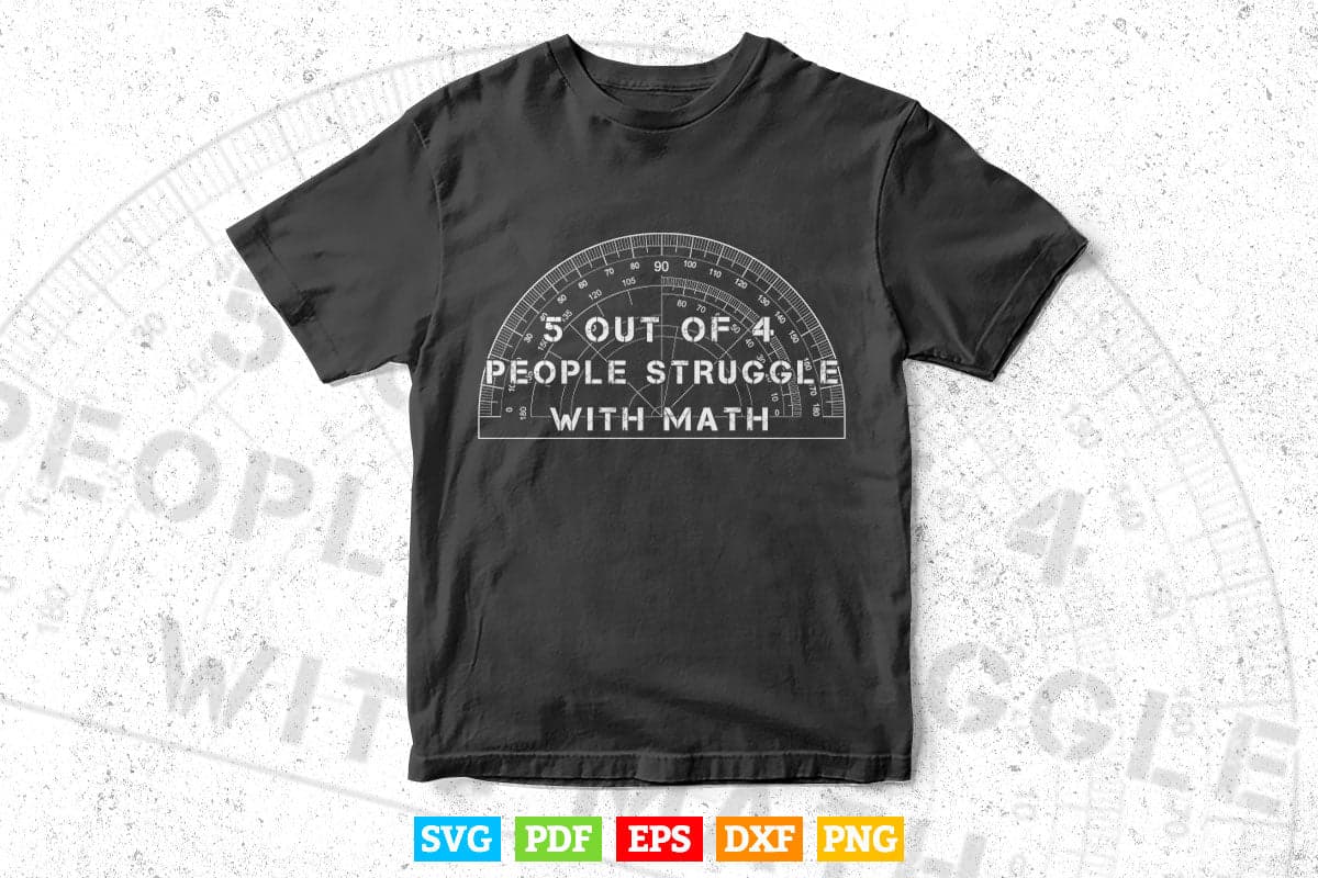 5 Out of 4 Math Struggle With Math Mathematic Svg File