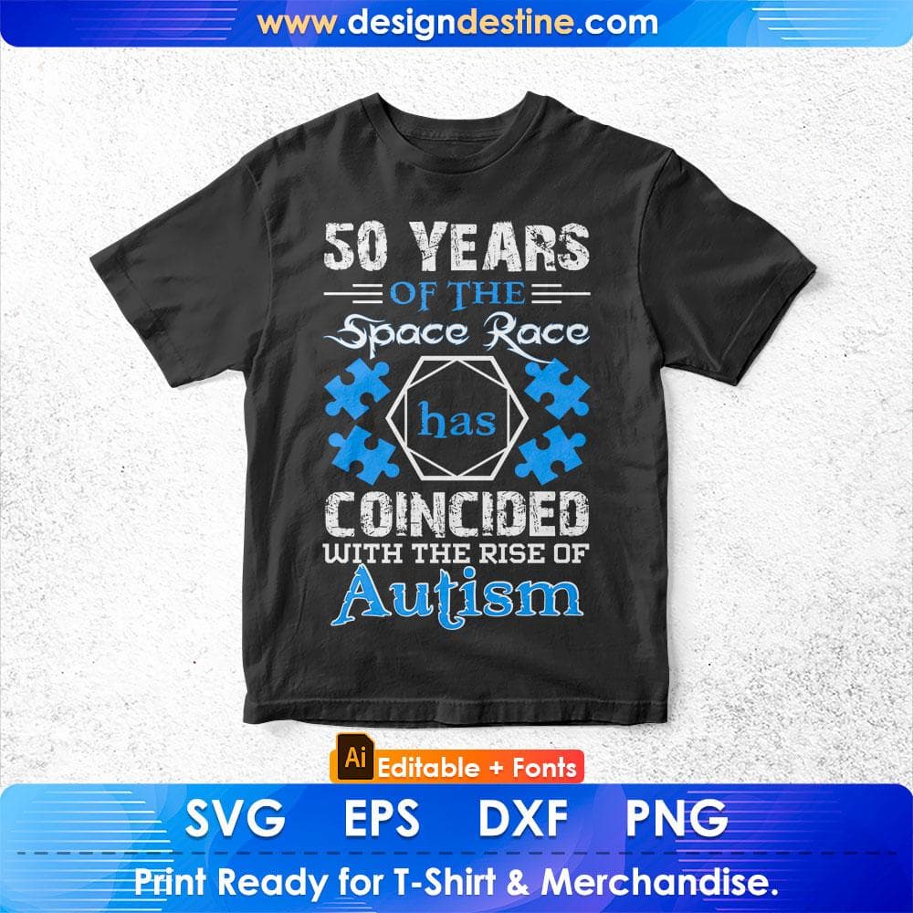 50 Years Of The Space Race Has Coincided With The Rise Of Autism Editable T shirt Design Svg Cutting Printable Files