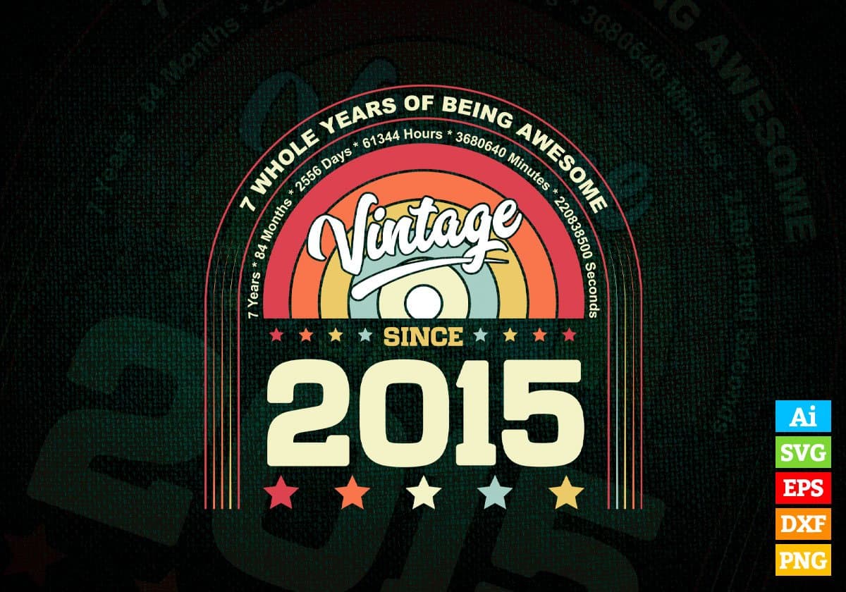 7 Whole Years of Being Awesome Since 2015 Vintage Birthday Editable Vector T-shirt Design in Ai Svg Png Files