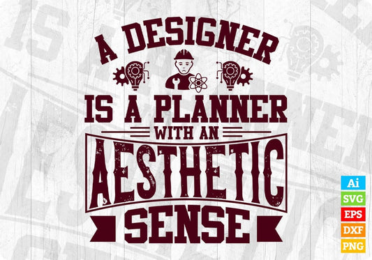 A Designer Is A Planner With An Aesthetic Sense Editable T shirt Design Svg Cutting Printable Files