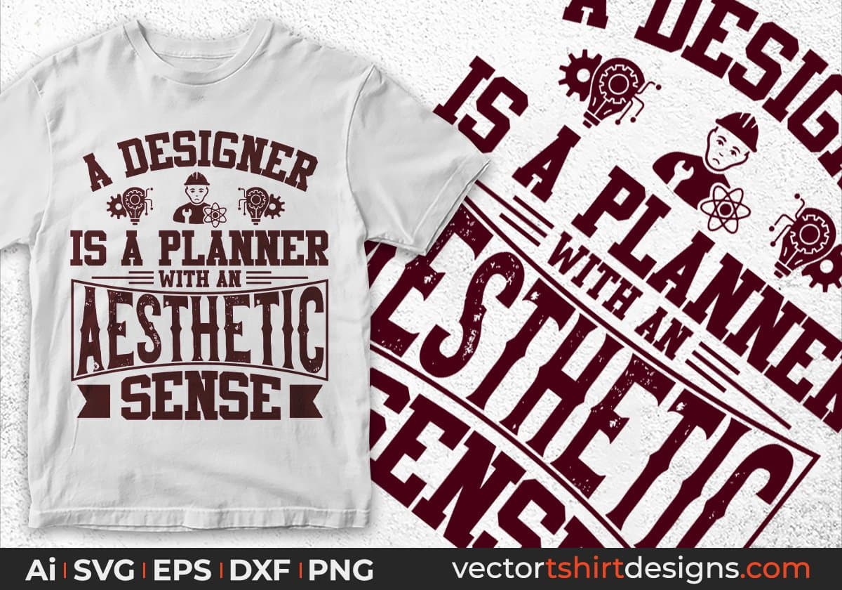 A Designer Is A Planner With An Aesthetic Sense Editable T shirt Design Svg Cutting Printable Files