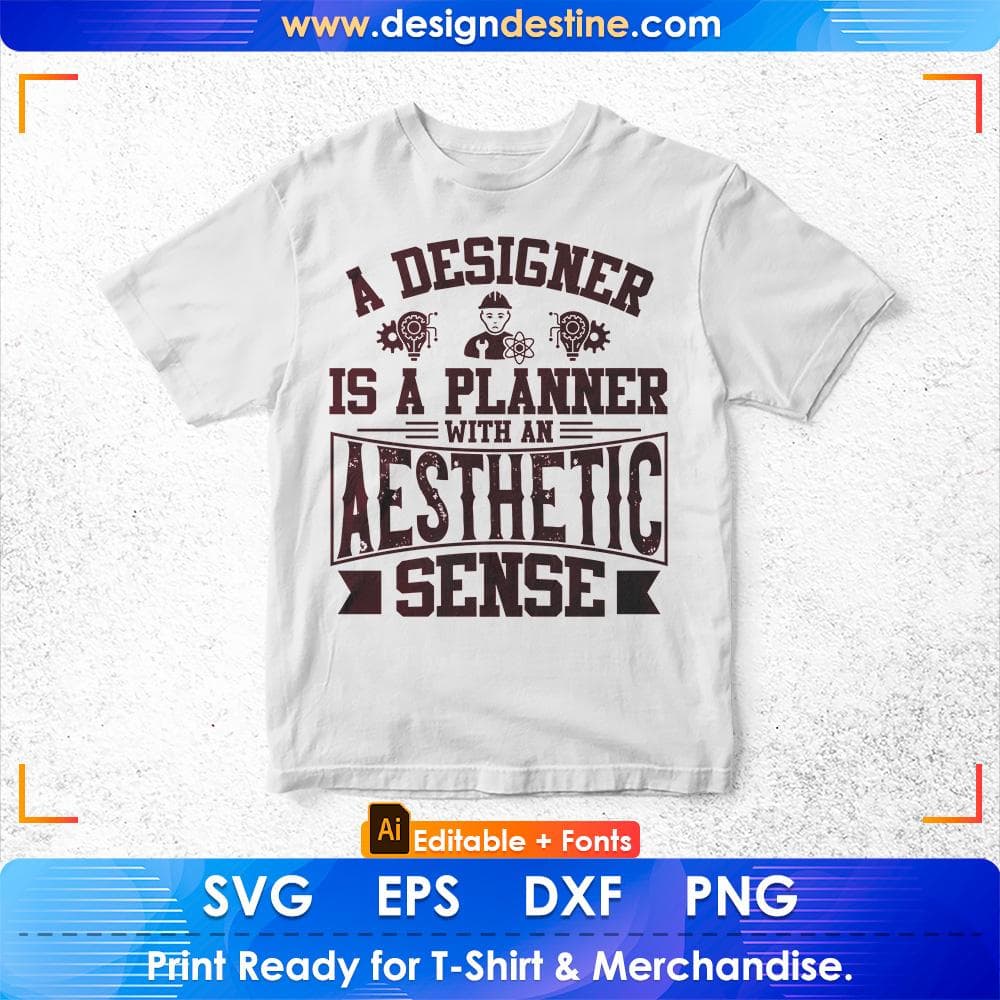 A Designer Is A Planner With An Aesthetic Sense Editable T shirt Design Svg Cutting Printable Files