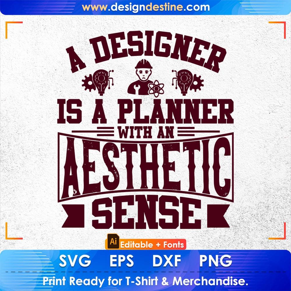 A Designer Is A Planner With An Aesthetic Sense Editable T shirt Design Svg Cutting Printable Files