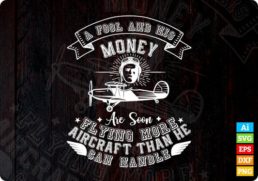 A Fool And His Money Are Soon Flying More Aircraft Editable T shirt Design In Ai Svg Files