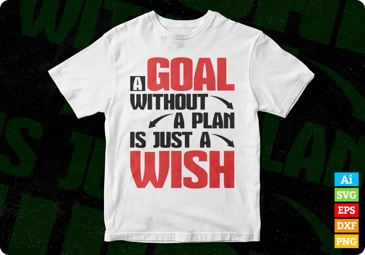 A Goal Without A Plan Is Just A Wish Inspirational T shirt Design In Png Svg Printable Files