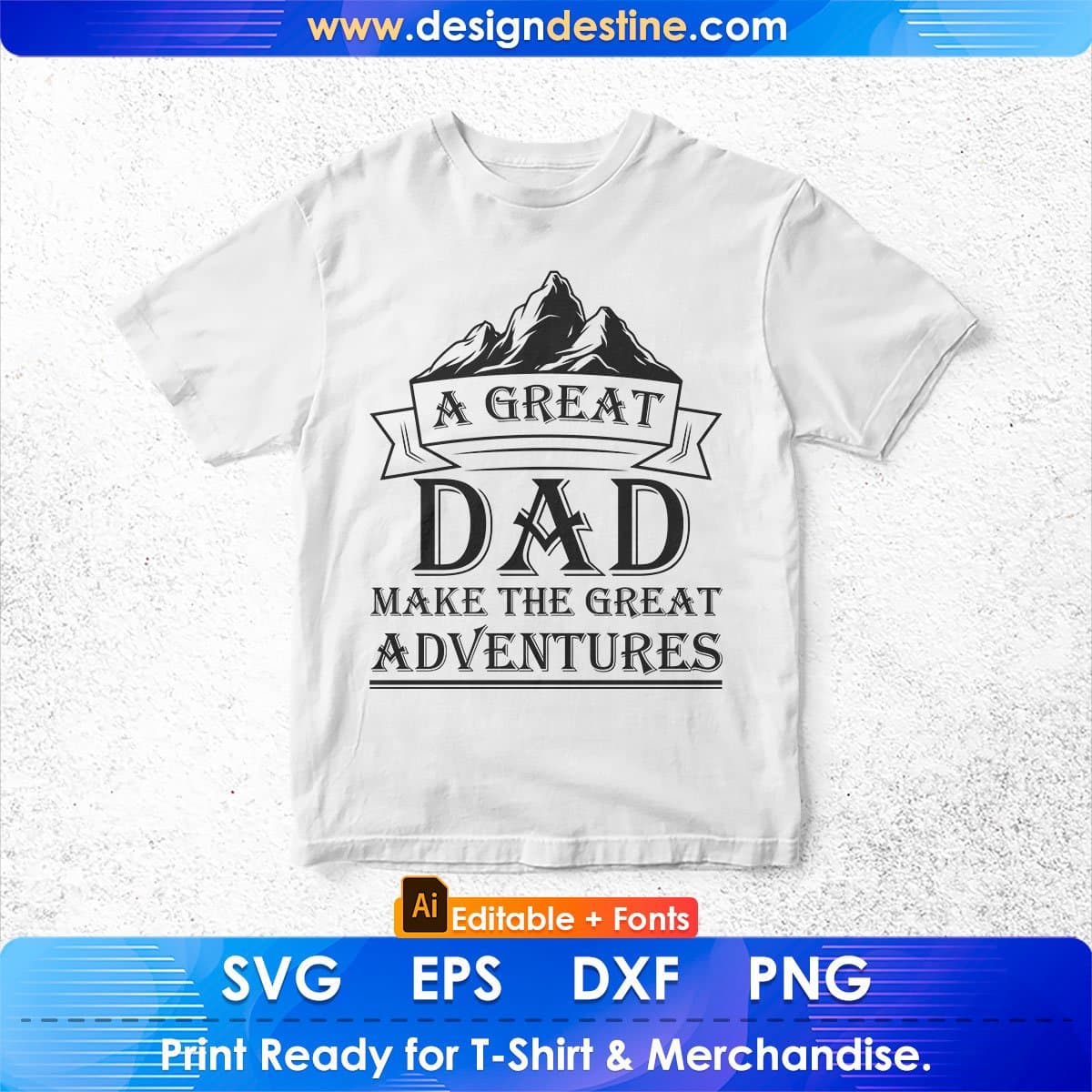A Great Dad Make The Great Adventures Father's Day Editable T-shirt Design in Ai Svg Files