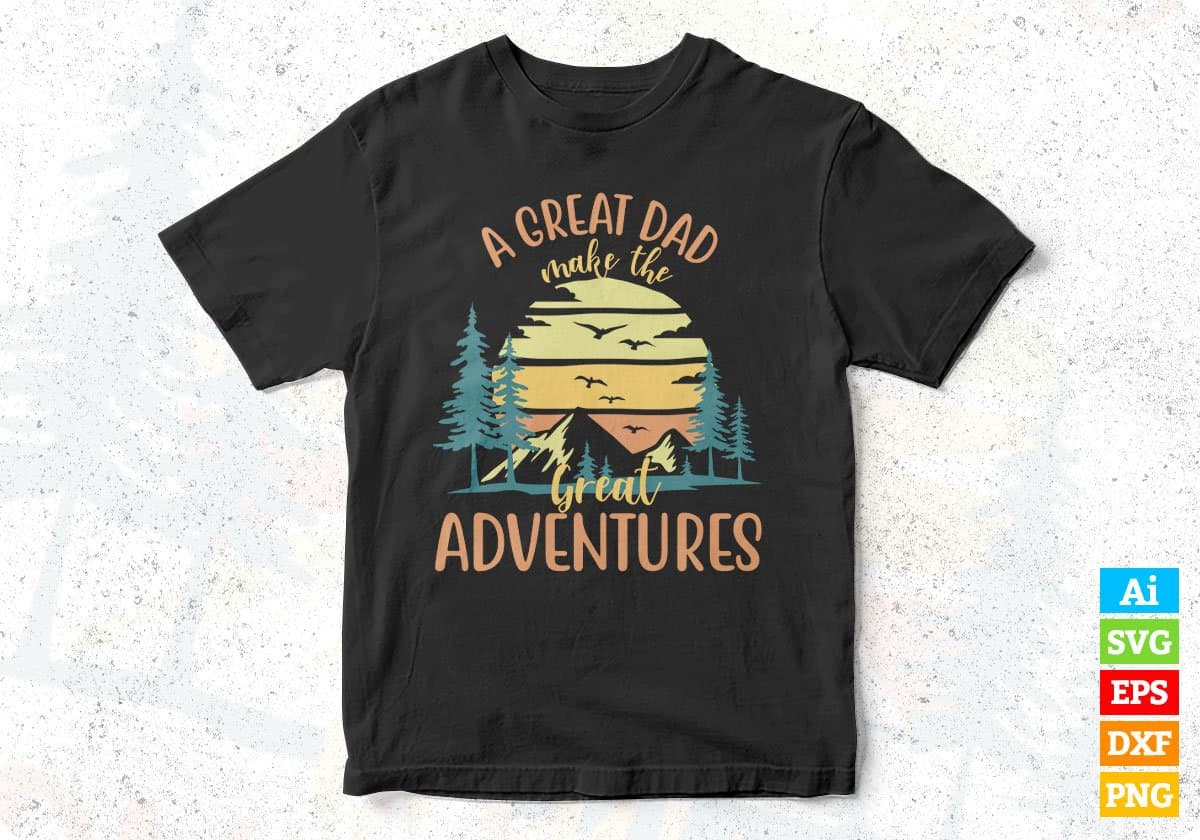 A Great Dad Make The Great Adventures T shirt Design In Svg Png Cutting Printable Files
