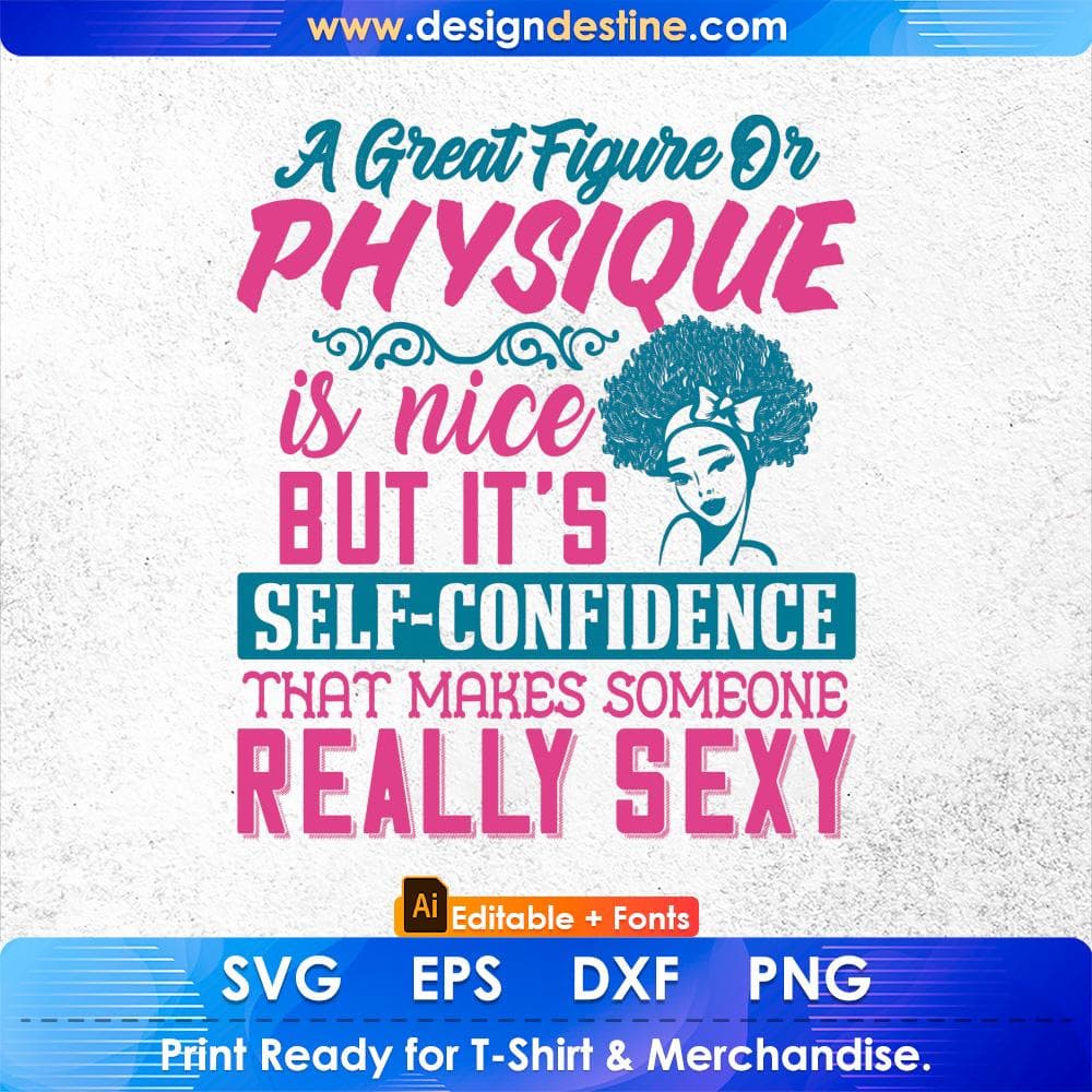 A Great Figure Or Physique Is Nice Afro Editable T shirt Design Svg Cutting Printable Files