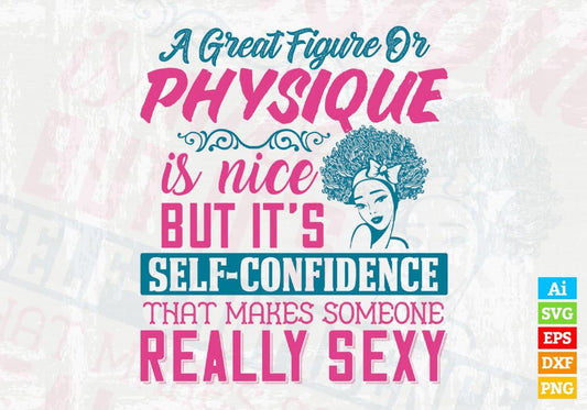 A Great Figure Or Physique Is Nice Afro Editable T shirt Design Svg Cutting Printable Files