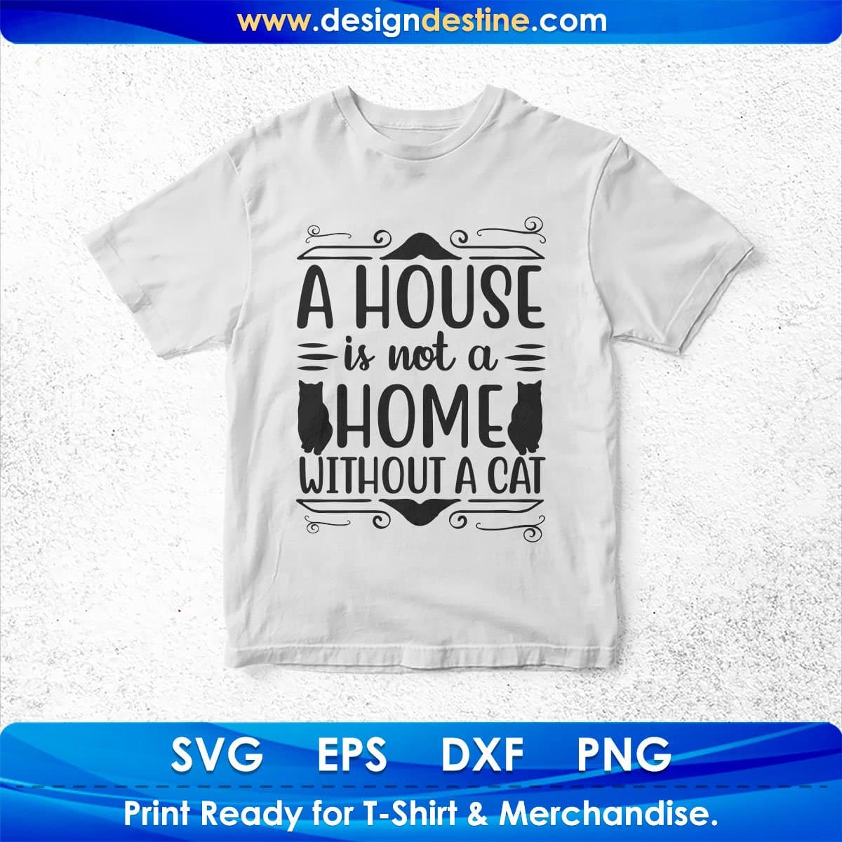A House Is Not A Home Without A Cat T shirt Design In Svg Png Cutting Printable Files