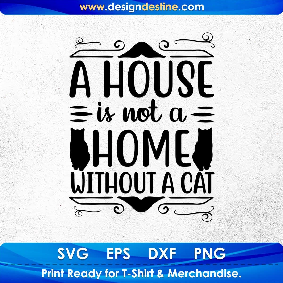A House Is Not A Home Without A Cat T shirt Design In Svg Png Cutting Printable Files
