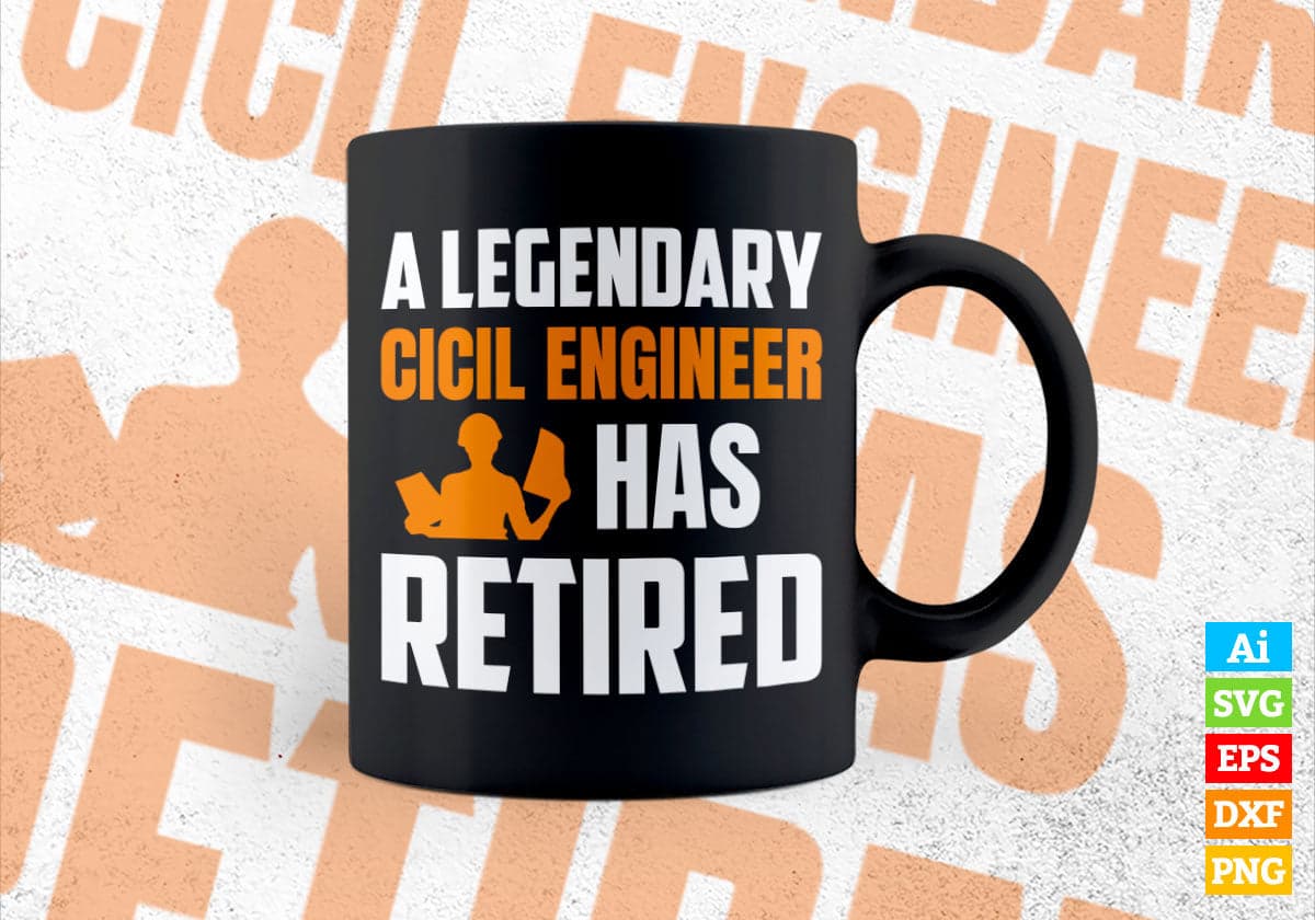 A Legendary Civil Engineer Has Retired Editable Vector T-shirt Designs Png Svg Files