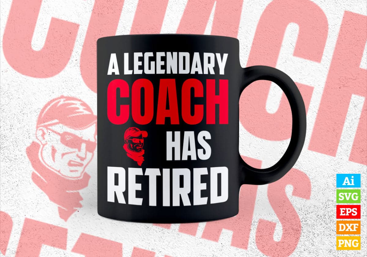 A Legendary Coach Has Retired Editable Vector T-shirt Designs Png Svg Files