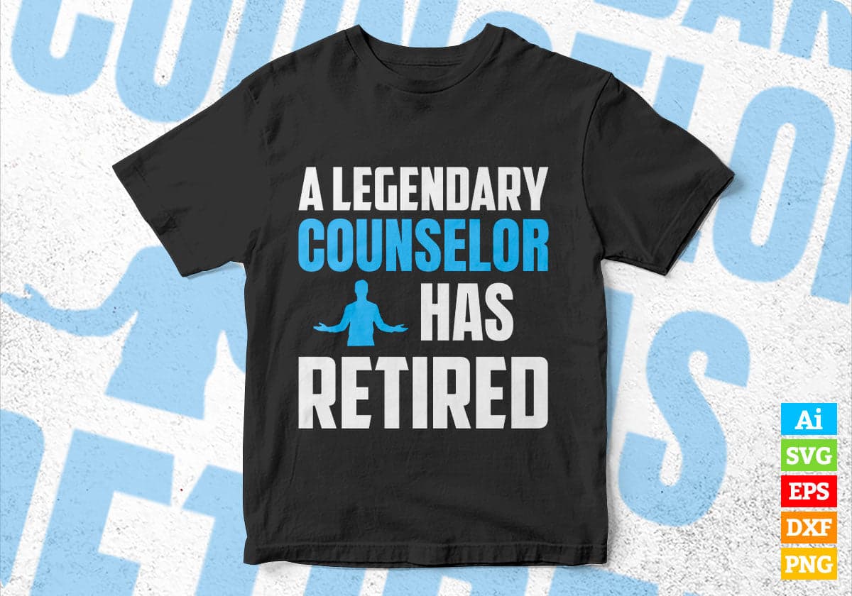 A Legendary Counselor Has Retired Editable Vector T-shirt Designs Png Svg Files