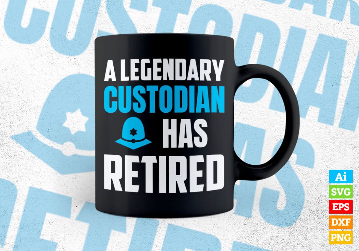 A Legendary Custodian Has Retired Editable Vector T-shirt Designs Png Svg Files