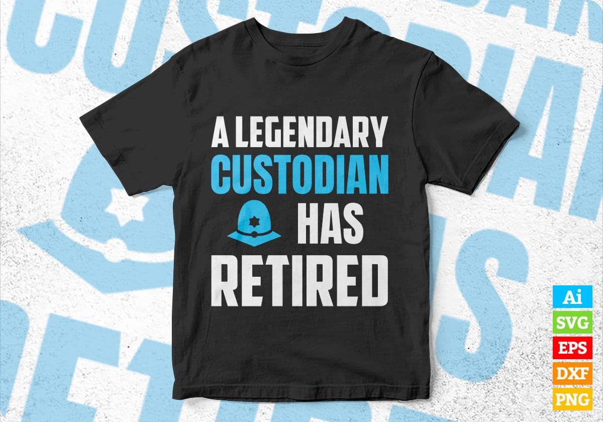A Legendary Custodian Has Retired Editable Vector T-shirt Designs Png Svg Files