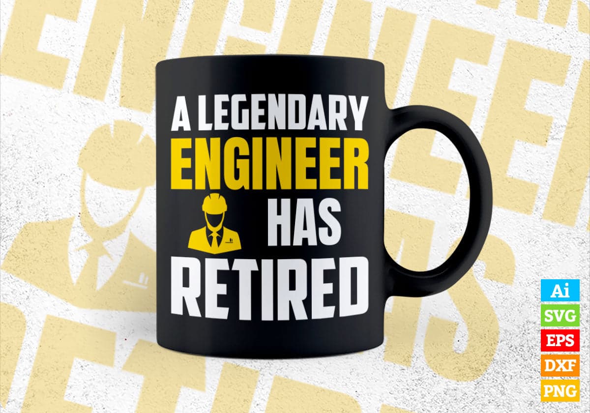 A Legendary Engineer Has Retired Editable Vector T-shirt Designs Png Svg Files