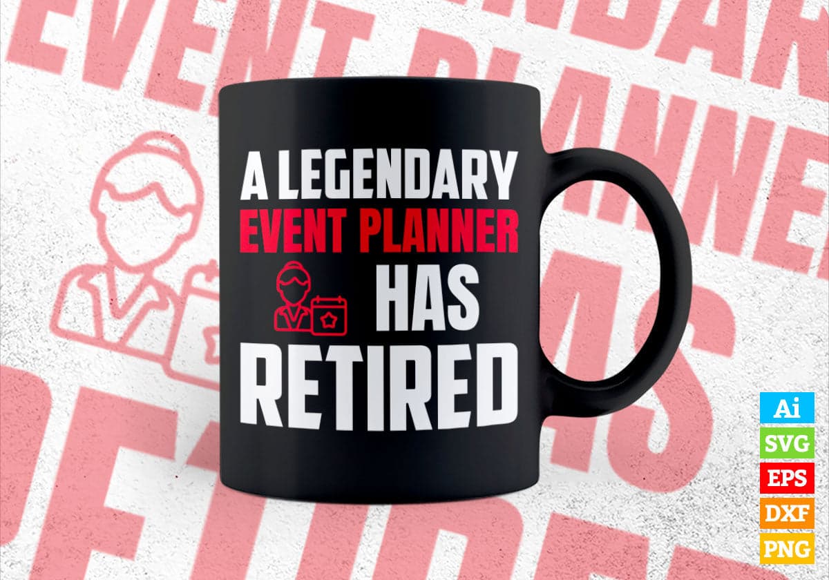 A Legendary Event Planner Has Retired Editable Vector T-shirt Designs Png Svg Files