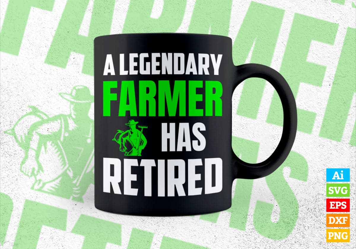 A Legendary Farmer Has Retired Editable Vector T-shirt Designs Png Svg Files