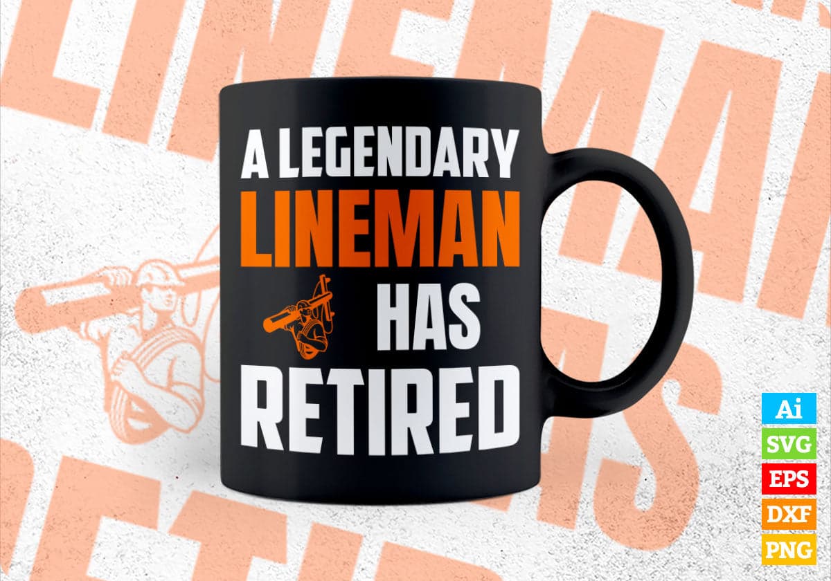 A Legendary Lineman Has Retired Editable Vector T-shirt Designs Png Svg Files