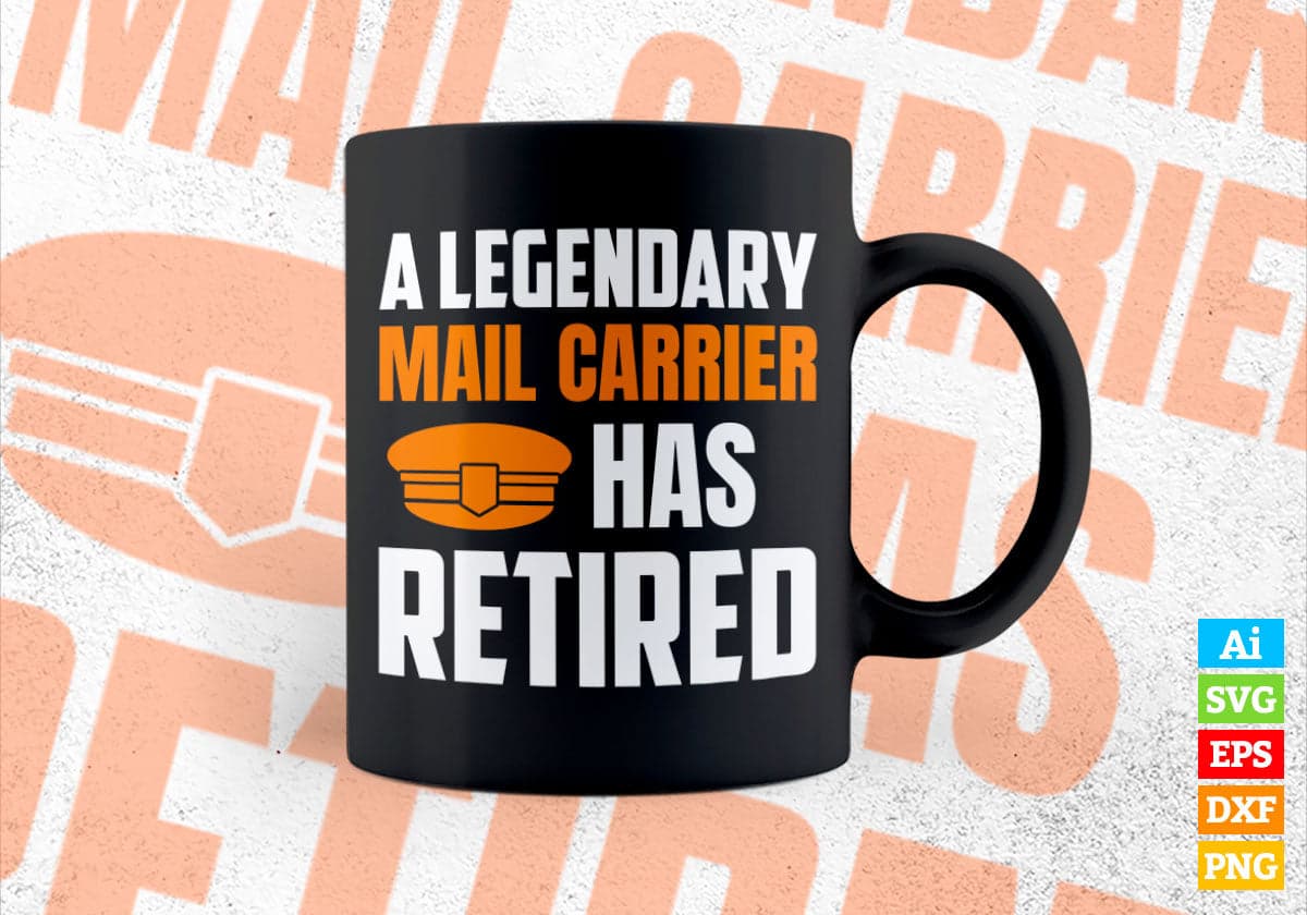 A Legendary Mail Carrier Has Retired Editable Vector T-shirt Designs Png Svg Files