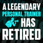 A Legendary Personal Trainer Has Retired Editable Vector T-shirt Designs Png Svg Files