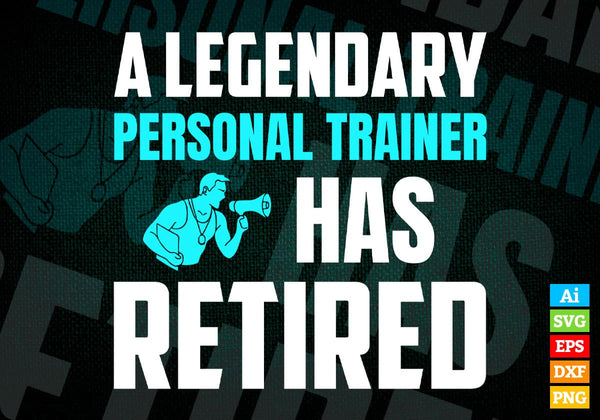 products/a-legendary-personal-trainer-has-retired-editable-vector-t-shirt-designs-png-svg-files-956.jpg