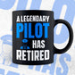 A Legendary Pilot Has Retired Editable Vector T-shirt Designs Png Svg Files