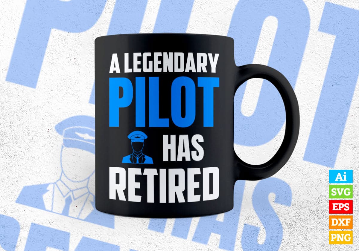 A Legendary Pilot Has Retired Editable Vector T-shirt Designs Png Svg Files