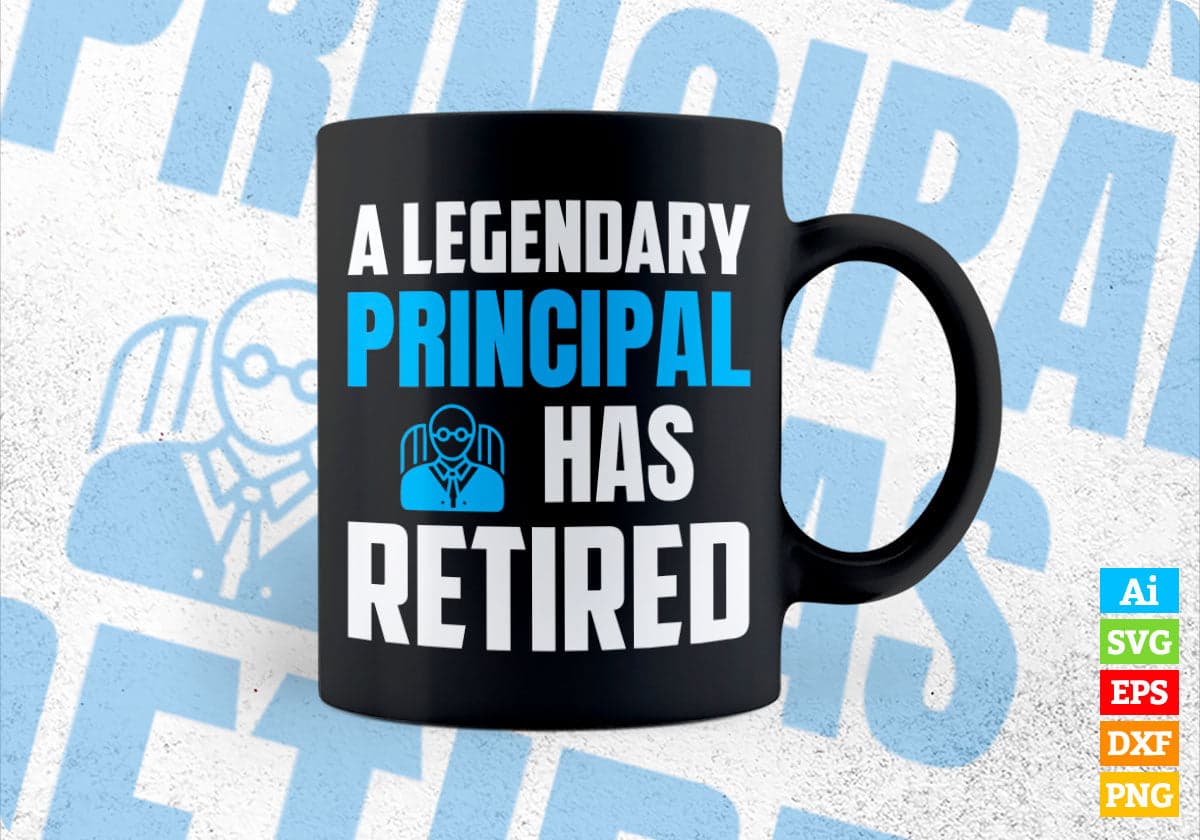 A Legendary Principal Has Retired Editable Vector T-shirt Designs Png Svg Files