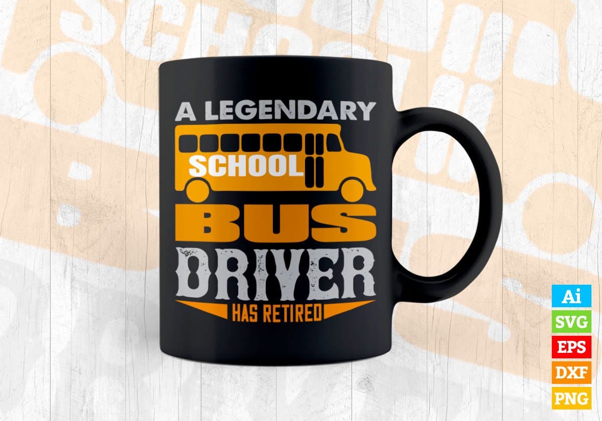 A Legendary School Bus Driver Has Retired Editable Vector T-shirt Design in Ai Svg Files