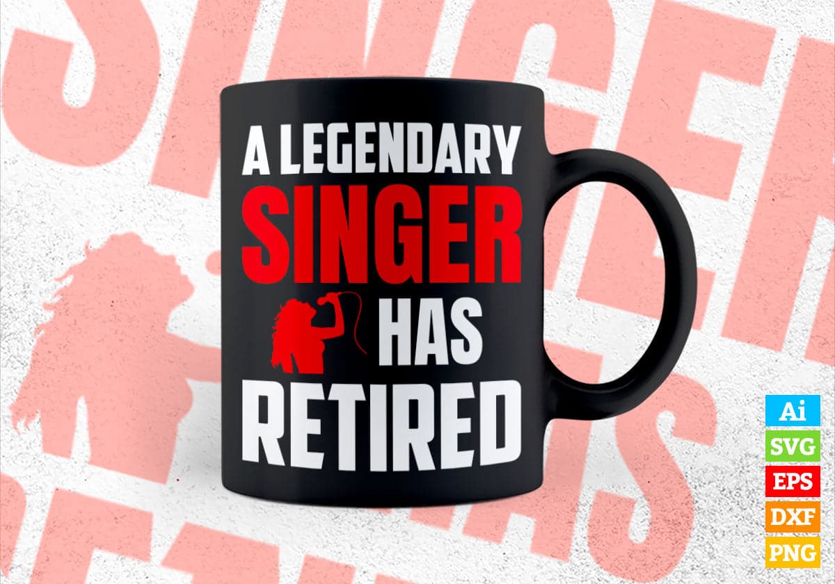 A Legendary Singer Has Retired Editable Vector T-shirt Designs Png Svg Files