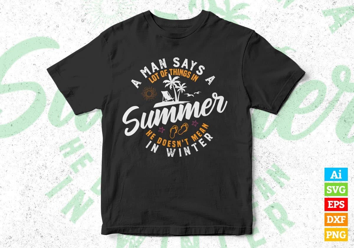 A Man Says A Lot Of Things In Summer Editable Vector T shirt Design In Svg Png Printable Files