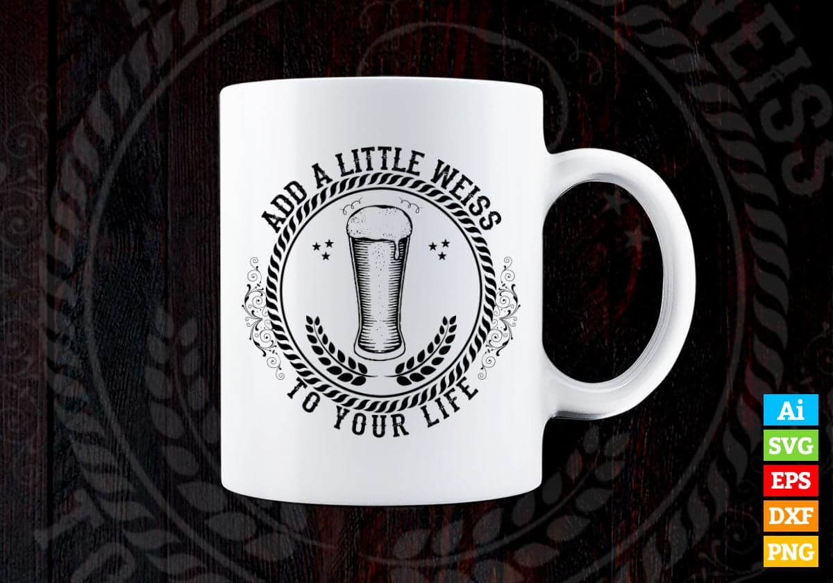 Add A Little Weiss To Your Life Coffee And Tea Vector T-shirt Design in Ai Svg Png Files
