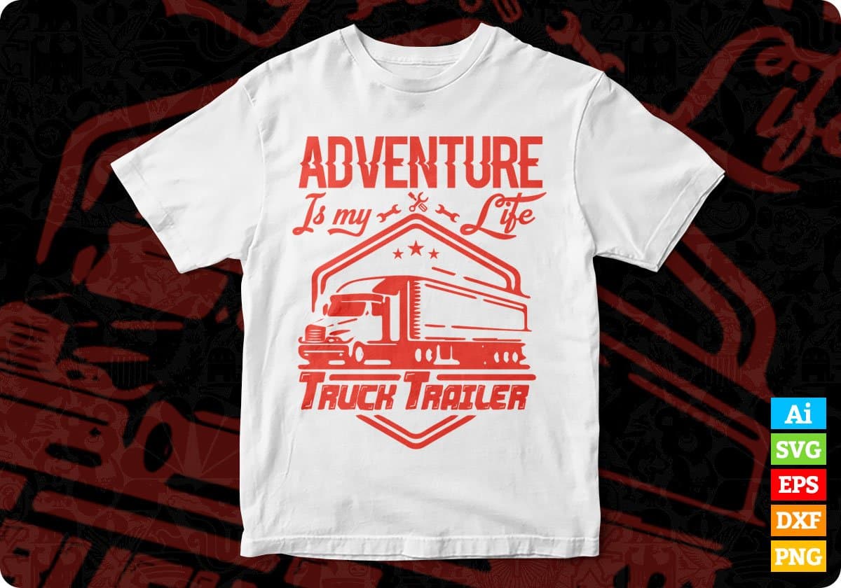 Adventure Is My Life Truck Trailer American Trucker Editable T shirt Design In Ai Svg Files