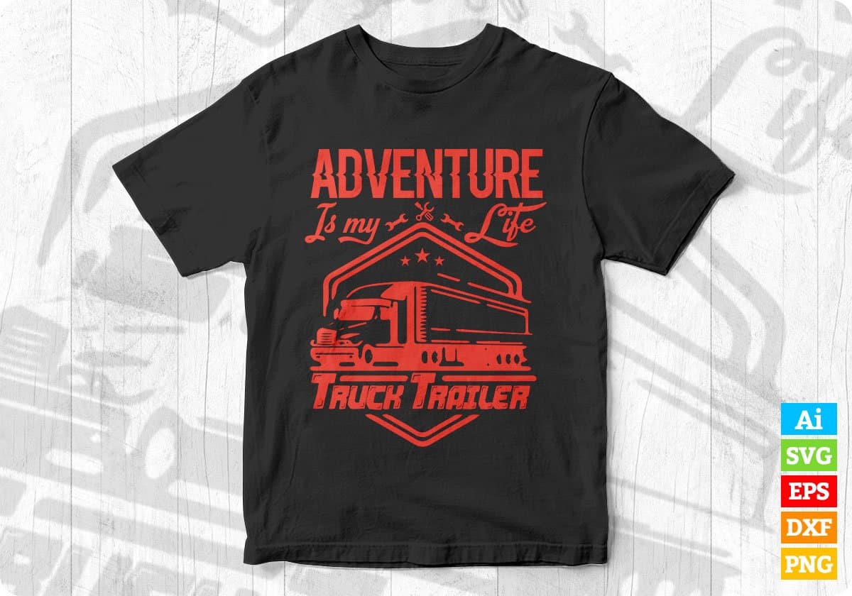Adventure Is My Life Truck Trailer American Trucker Editable T shirt Design In Ai Svg Files