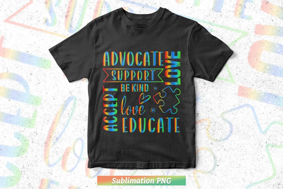 Advocate Love Support Accept Be Kind Autism Awareness Png Sublimation T shirt Design