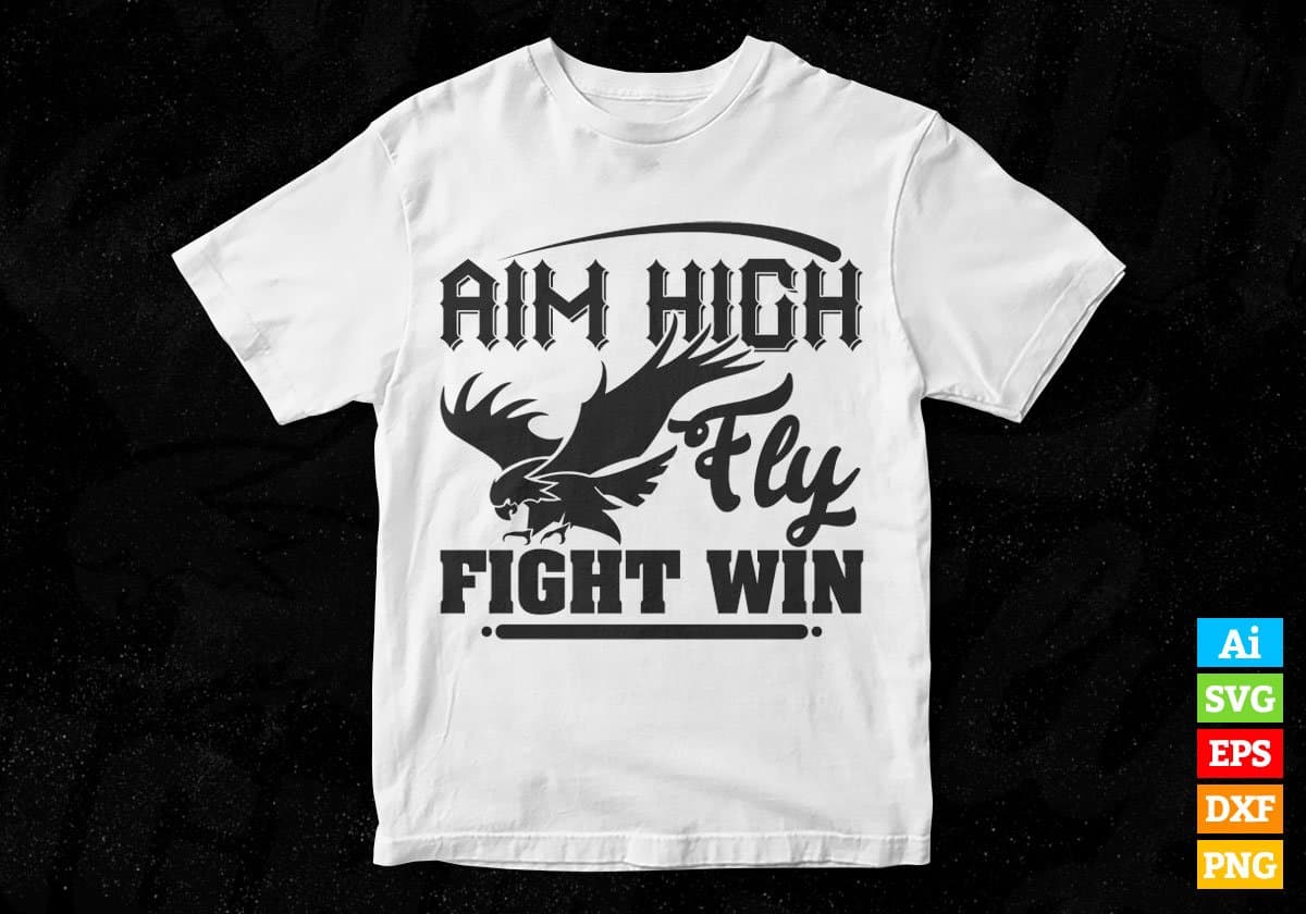 Aim High Fly Fight Win Air Force Editable Vector T shirt Designs In Svg Png Printable Files