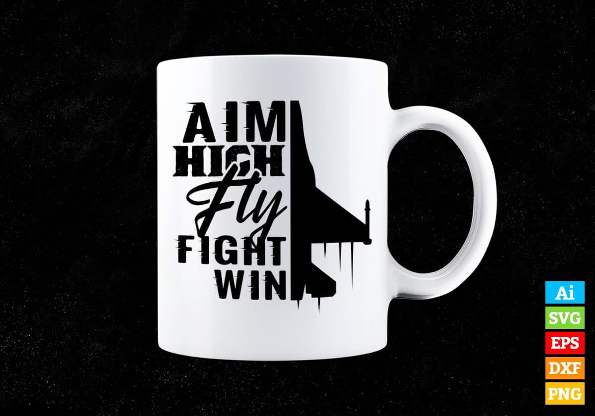 Aim High Fly Fight Win Air Force Editable Vector T shirt Designs In Svg Png Printable Files